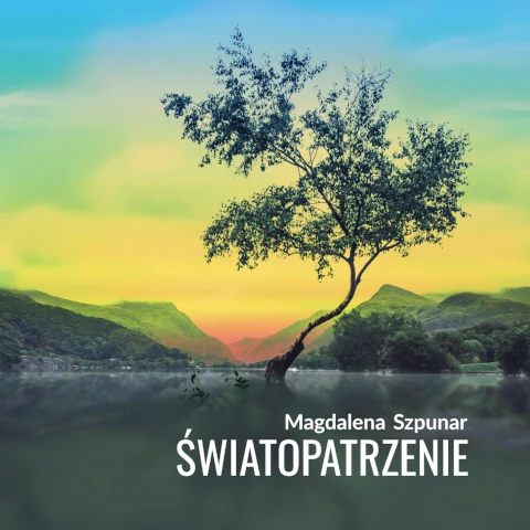 Magdalena Szpunar: Światopatrzenie